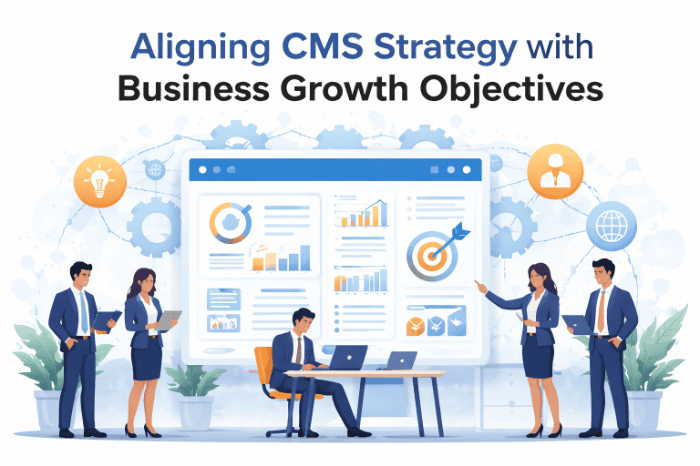 Aligning CMS Strategy with Business Growth Objectives