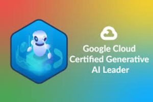 Google Cloud Certified Generative AI Leader