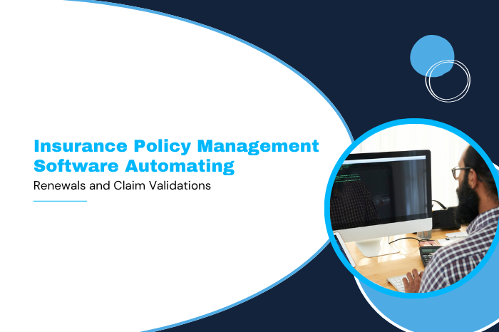 Insurance Policy Management Software Automating Renewals and Claim Validations