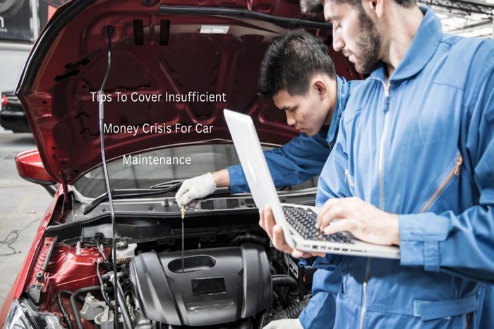 Tips To Cover Insufficient Money Crisis For Car Maintenance 