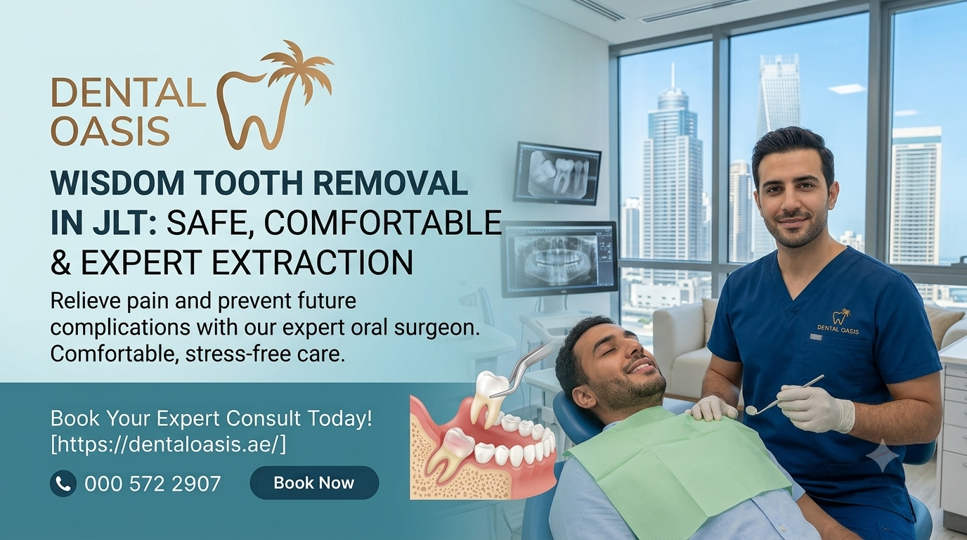 Wisdom Tooth Removal in JLT: Safe, Comfortable & Expert Extraction