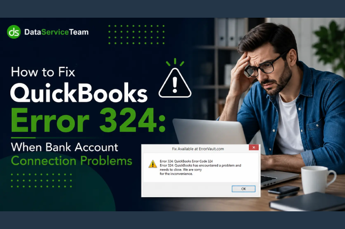 QuickBooks Error 324 troubleshooting for bank connection, missing account, reconnection, and transaction download issues